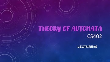 lecture#9 | Theory of Automata | short lectures cs402
