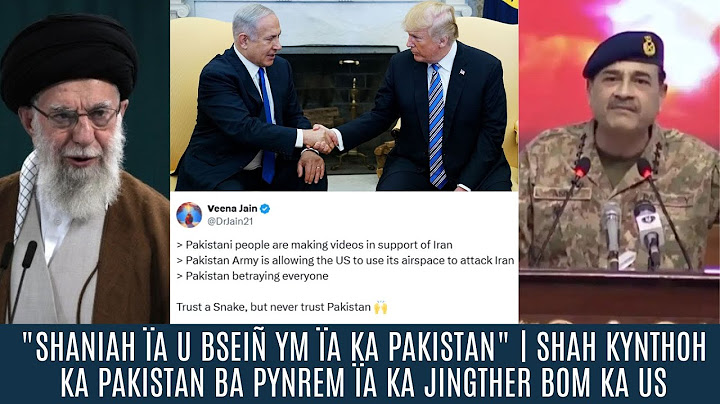 "SHANIAH ÏA U BSEIÑ YM ÏA KA PAKISTAN" | SHAH KYNTHOH KA PAKISTAN BA PYNREM ÏA KA JINGTHER BOM KA US