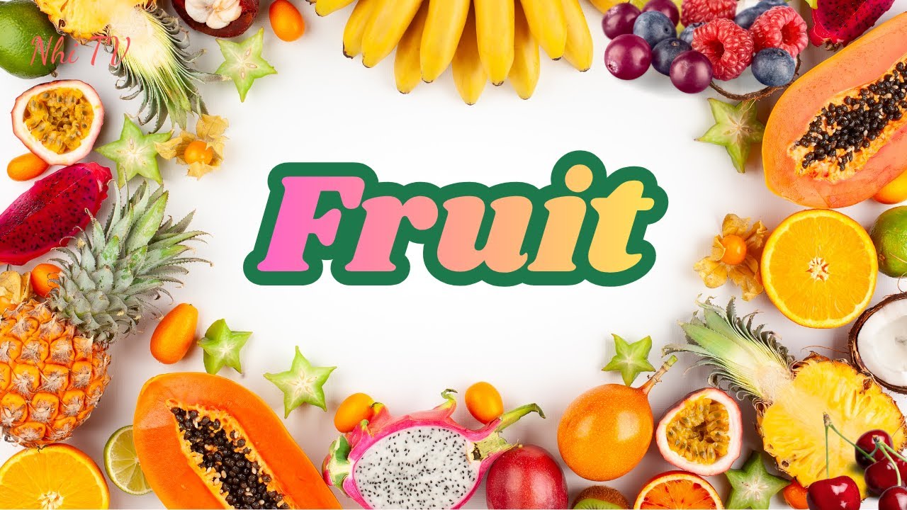 Tổng Hợp Hoa Quả Các Bé Yêu Thích Bằng Song Ngữ Anh Việt | Fruit Vocabulary for Children | Nhi TV