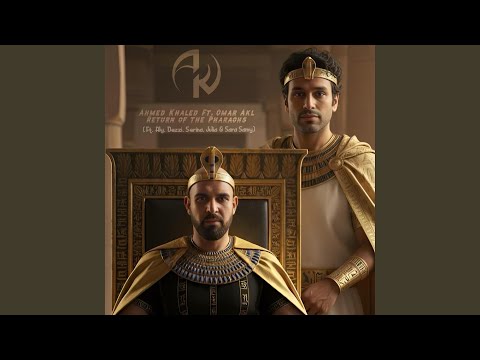 Ahmed Khaled Return Of The Pharaohs Feat Omar Akl Julia Serina Dezzi Aly Sara Samy 