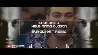 Burak Akagün - Hele Ninna Olasan (Burak Şerit Official Remix)