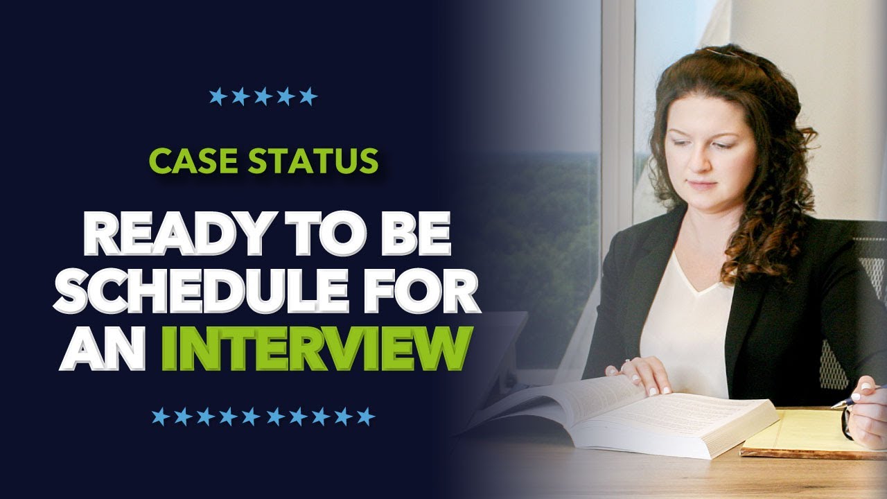 Case Is Ready To Be Scheduled For An Interview 2022