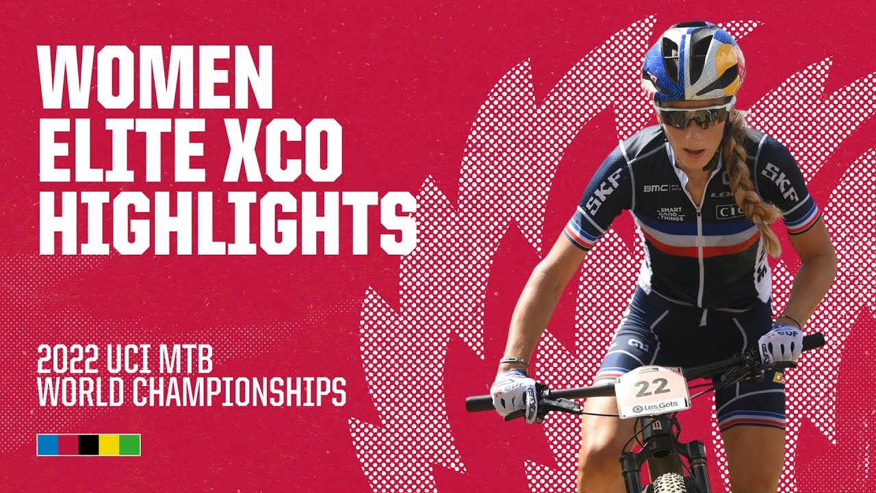 Women Elite XCO Les Gets Highlights 2022 UCI MTB World Championships