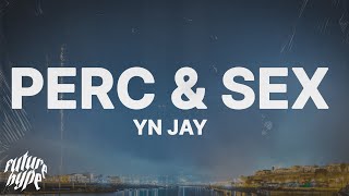 YN Jay - Perc & Sex (Lyrics) 