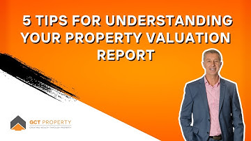 5 Tips for understanding your property valuation report