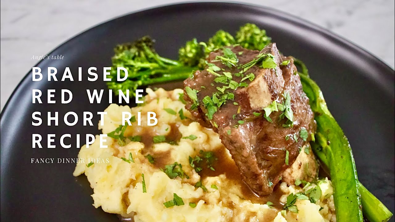 Fancy Dinner Recipe I Braised red wine short rib, mashed potato ...