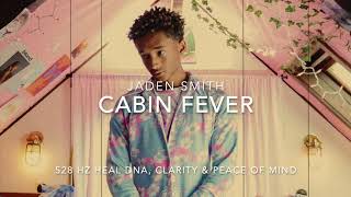 Jaden Smith - Cabin Fever [528 Hz Heal DNA, Clarity & Peace of Mind]
