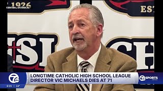 Longtime Catholic High School League director Vic Michaels dies at 71