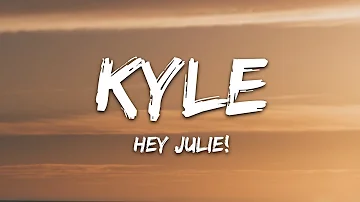 KYLE - Hey Julie! (Lyrics) feat. Lil Yachty