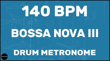 Bossa Nova III | Drum Metronome Loop | 140 BPM