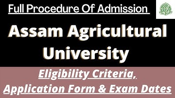 Assam Agricultural University Admission 2023: Application (Soon), Dates, Eligibility, Pattern