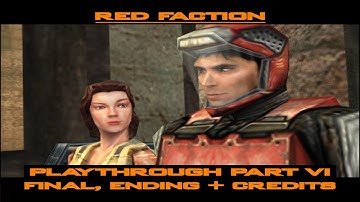 Red Faction - Playthrough Part 6 (Final, Ending + Credits)