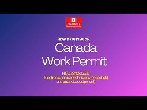 New Brunswick NOC 2242/22311 Electronic service technicians (household and business) Work Permits