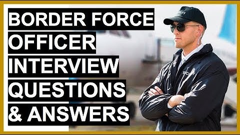 BORDER FORCE OFFICER Interview Questions And Answers!