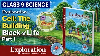 Cell: The Building Block of Life | Class 9 | Exploration - New NCERT | Explanation | Chapter 5