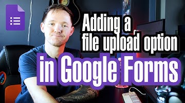 How To Add A File Upload Option To Google Forms