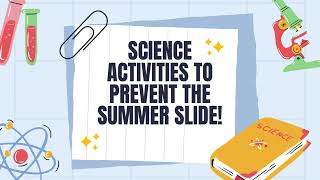 Science Activities to Prevent the Summer Slide!