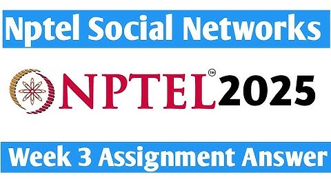 Nptel Social Networks Week 3 Assignment Answer 2025