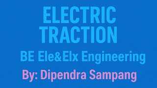 Utilization of Electrical Energy (New) Part-4 Electric Traction in the Nepali