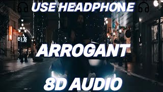 Arrogant | AP Dhillon | Shinda Kahlon (8D AUDIO)
