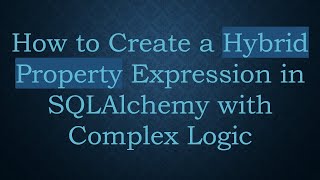 Famous How to Create a Hybrid Property Expression in SQLAlchemy with Complex Logic Net Worth