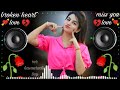 odhni odh ke nachu  dj remix broken heart hard bass mix song hindi hits new song 2024