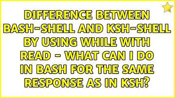Difference between bash-shell and ksh-shell by using while with read - what can I do in bash for...