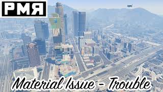 GTA V Mod Soundtrack:Material Issue - Trouble