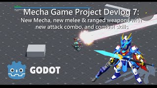 Full Mecha Game Project using Godot 4 Devlog 7 - New Mecha, weapons, attack combo, and combat skills Update