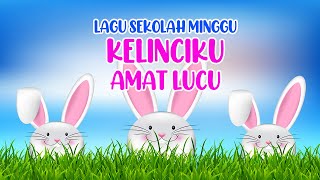 Video thumbnail of "KELINCIKU AMAT LUCU - LAGU ANAK SEKOLAH MINGGU"