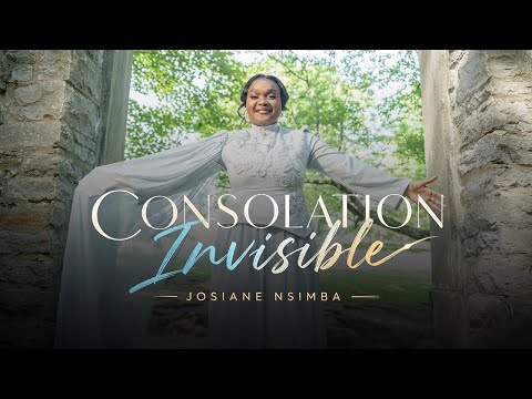 INVISIBLE CONSOLATION | JOSIANE NSIMBA - OFFICIAL MUSIC VIDEO