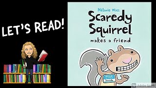 SCAREDY SQUIRREL MAKES A FRIEND by Melanie Watt | Kids Books Read Aloud