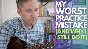 My Worst Practice Mistake (and why I still do it) - Guitar Lessons with Stuart!