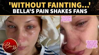 Bella Hadid BREAKS DOWN; Reveals Painful BATTLE With Chronic Illness: 'Without Fainting...'