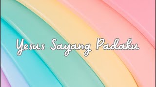 YESUS SAYANG PADAKU - LAGU SEKOLAH MINGGU