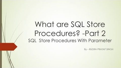 What are SQL Store Procedures Part 2