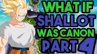 What If SHALLOT was Canon | Part 4 | Dragon Ball What If