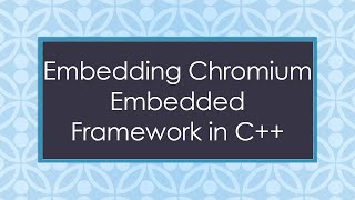 Embedding Chromium Embedded Framework in C++