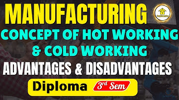 Hot Working & Cold Working | Manufacturing Process | Diploma 3rd Sem by Subhas Sir