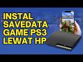 Cara Copy Save Data PS3 dari HP ke PS3 (Tanpa Flashdisk)