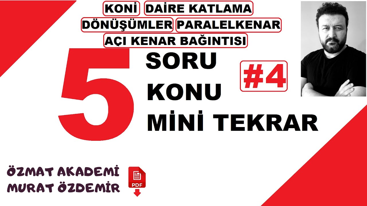 5 SORU 5 KONU 5 MİNİ TEKRAR #4 KONİ,DAİRE KATLAMA,DÖNÜŞÜM,PARALELKENAR