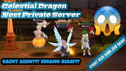 Celestial Dragon Nest Private Server - EVENT RUN AIDN JOB SAINT!!!