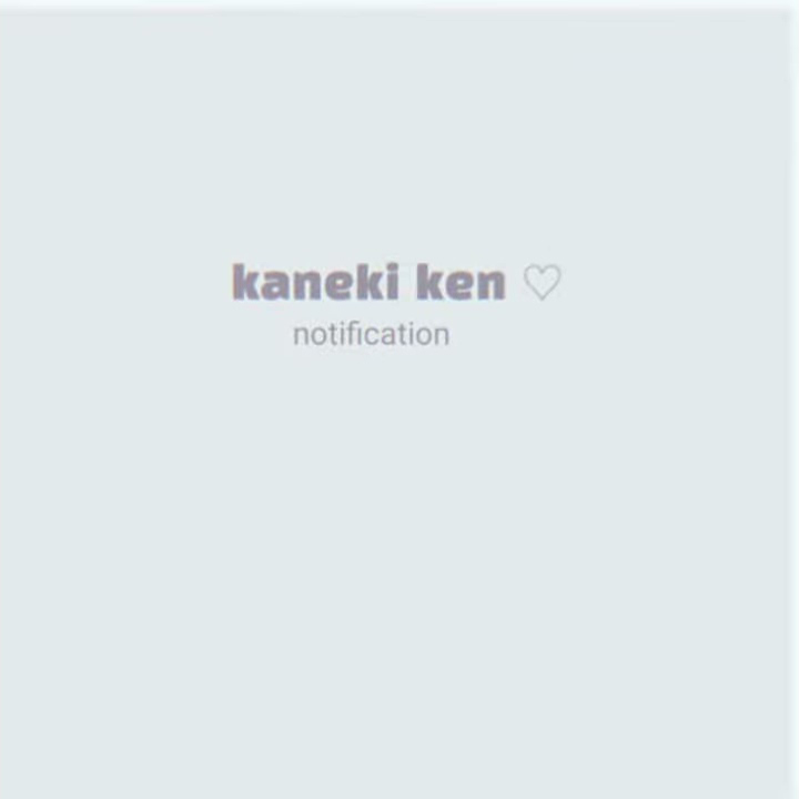kaneki ken ♡ [notification sound! check desc. for more info✧ ]