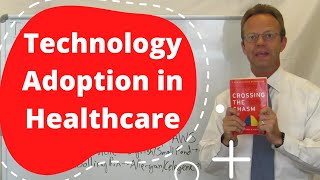 The Technology Adoption Lifecycle Applied to Healthcare