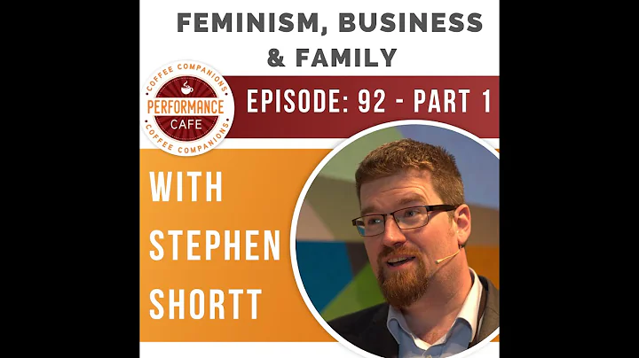 Feminism, Familiy & Business - Stephen Shortt