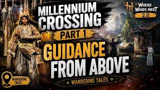 Millennium Crossing Part 1 Guidance From Above Wandering Tales | Where Winds Meet 2.0 #wwm