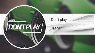 Don't Play - Jaeger