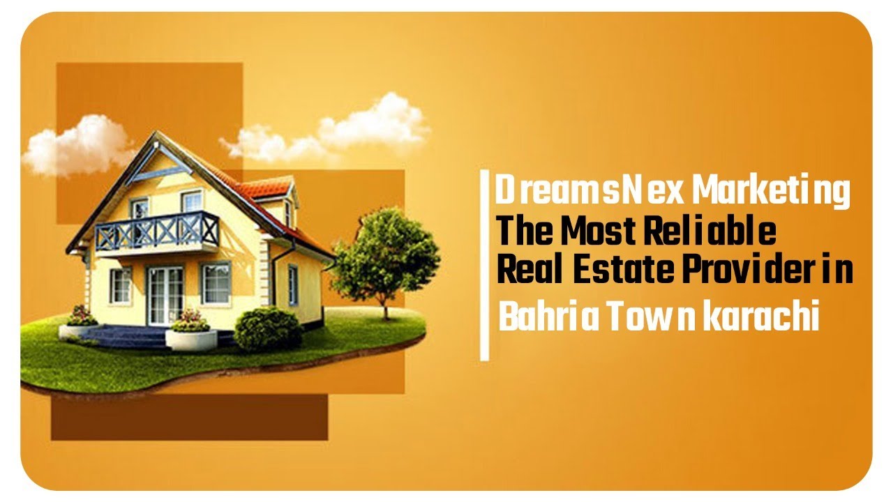 DreamsNex Marketing - The Most Reliable Real Estate Provider in Bahria Town Karachi