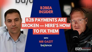 B2B Payments Are Broken — Here’s How to Fix Them with Nir Gazit
