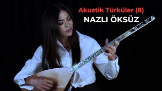 NAZLI ÖKSÜZ - Akustik Türküler [8]